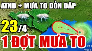 Dự báo thời tiết hôm nay và ngày mai 23/4/2024 | dự báo bão mới nhất | thời tiết 3 ngày tới