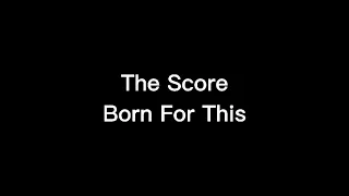 The Score - Born For This (slowed + more slowed drops)