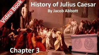 Chapter 03 - History of Julius Caesar by Jacob Abbott