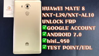 HUAWEI MATE8 / NXT-L29 / NXT-AL10  UNLOCK FRP｜ANDROID 7.0｜GOOGLE ACCOUNT｜TEST POINT｜BY MRT