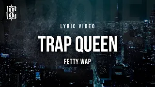 Trap Queen - Fetty Wap | Lyric Video