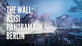 "The WALL - Asisi Panorama Berlin"