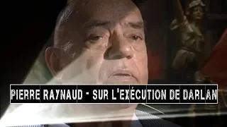 PIERRE RAYNAUD - sur l'exécution de Darlan