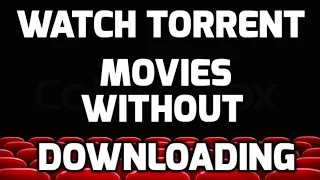 How to Watch Torrent Movies Online for FREE Without Downloading in 2017