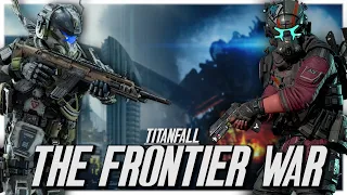 Titanfall’s Brutal Frontier War | FULL Titanfall Lore