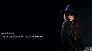 Anna Yvette Intuition Dance Valley 2019 Anthem