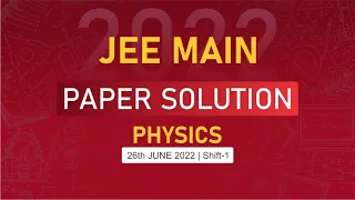 JEE Main-2022 First Attempt Physics Video Solution |  26th June, Shift - 1 Paper Solution