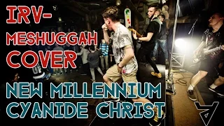 IRV - Meshuggah Cover / New Millennium Cyanide Christ (live)