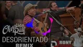 REMIX DESORIENTADO CHRYSTIAN E RALF - RMX DJ RONY ESTRADA