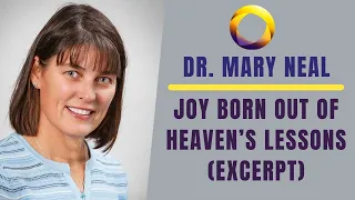 Near-Death Experiencer Dr. Mary Neal Discusses Joy Born Out of Heaven’s Lessons (excerpt)