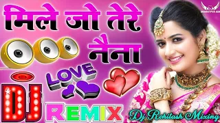 Mile Jo Tere Naina💞 Dj Love Hindi Dholki Remix song Dj Viral Song 💞 Love Song Dj Rohitash
