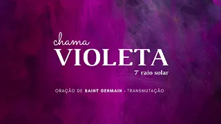 🔥🌸 SAINT GERMAIN // oração para transmutação de energias // 7° raio solar, CHAMA VIOLETA