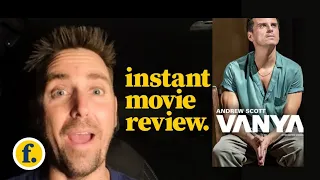 INSTANT MOVIE REVIEW: Vanya (2024)