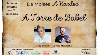 A Torre de Babel à luz do Espiritismo - De Moisés a Kardec - Alvaro Mordechai e Jorge Elarrat