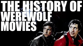 The History of Werewolf Movies (An American Werewolf in London and Beyond)