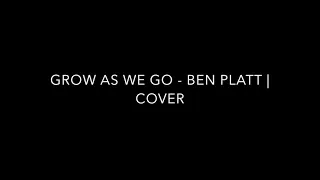 Grow As We Go - Ben Platt | Cover