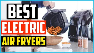 Top 5 Best Electric Air Fryers in 2020