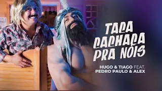 Hugo e Tiago - Taca Cachaça pra Nóis -  Part. Pedro Paulo & Alex (Clipe oficial)