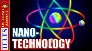 Cambridge IELTS Listening Practice | Section 4 | Nanotechnology