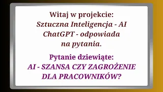 Sztuczna Inteligencja-AI ChatGPT -Odpowiada Na Pytania. #9 AI-Szansa Czy Zagrożenie Dla Pracowników?