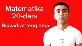 Matematika 20-dars: Bikvadrat tenglama