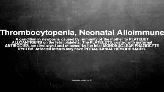 Medical vocabulary: What does Thrombocytopenia, Neonatal Alloimmune mean