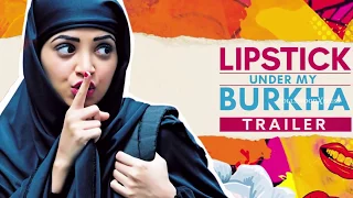 LIPSTICK UNDER MY BURKHA Official Trailer | Konkana Sensharma, Ratna Pathak Shah