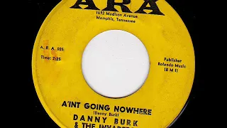 DANNY BURK & THE INVADERS - A'int Going Nowhere