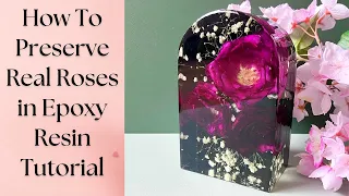 How to Preserve Real Roses in Epoxy Resin Tutorial - Flower Preservation from Start to Finish