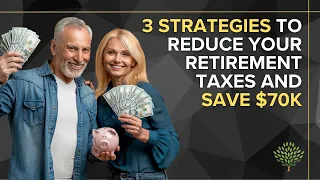 Retirement Planning: 3 Strategies to Save Up to $70,000 on Retirement Taxes