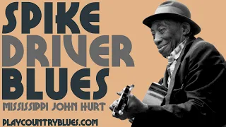 Spike Driver Blues (Mississippi John Hurt) ~ taught by Tom Feldmann