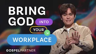 Bring God Into Your Workplace | Gospel Partner Excerpts | Joseph Prince