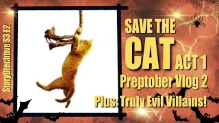 Preptober Vlog 2: Save The Cat Act 1 & Writing Truly Evil Villains