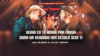 Deixa Eu Te Amar Por Favor/Dona da Verdade/ Um Século sem Ti - Leo Bueno e Julio Cesar