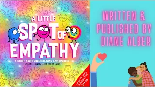 Kids Book Read Aloud: A Little Spot Of Empathy by Diane Alber - Storytime About Being