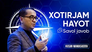 Xotirjam hayot || Savol javob || Husan Mamasaidov