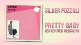 Silver Pozzoli - Pretty Baby (Extended Version)