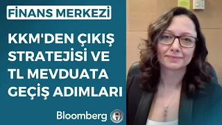 Finans Merkezi - KKM'den Çıkış Stratejisi ve TL Mevduata Geçiş Adımları | 18 Eylül 2023