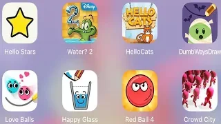 Hello Cats,Red Ball 4,Happy Glass,Love Balls,Hello Stars,Dumb Way To Draw,Water?2,Crowd City #3