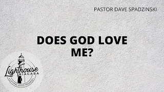 Does God Love Me? - Pastor Dave Spadzinski