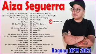 Best Collection Songs Of Aiza Seguerra -  Bagong OPM Ibig Kanta 2021   Araw Gabi Album 2021