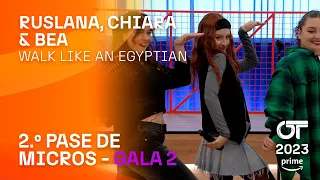 “WALK LIKE AN EGYPTIAN”- RUSLANA, BEA y CHIARA | SEGUNDO PASE DE MICROS GALA 2 | #OT2023