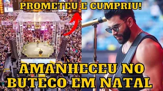 Gusttavo Lima AMANHECEU no Buteco em Natal-RN e como prometido fez HISTÓRIA