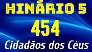 HINO 454 CCB - Cidadão dos Céus -HINÁRIO 5 COM LETRAS  @severinojoaquimdasilva-oficial