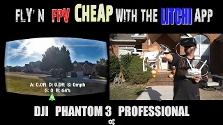 FLY'N FPV CHEAP with the LITCHI app for DJI Phantom 3