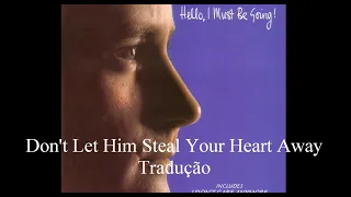 Phil Collins - Don't Let Him Steal Your Heart Away Tradução