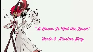 A Cover Is Not The Book // Rosie & Alastor Sing!
