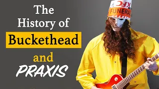 The History of Buckethead & PRAXIS