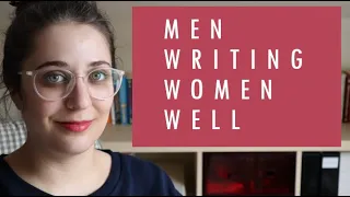 Men Writing Women: Five Times Male Authors Got It Right