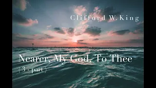 Nearer, My God, To Thee ( 3 - part ) | arr. Clifford W. King | Score Video